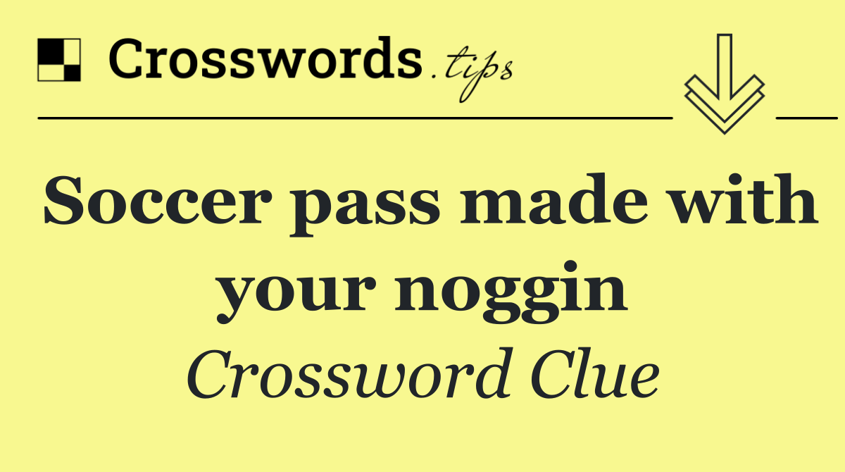 Soccer pass made with your noggin