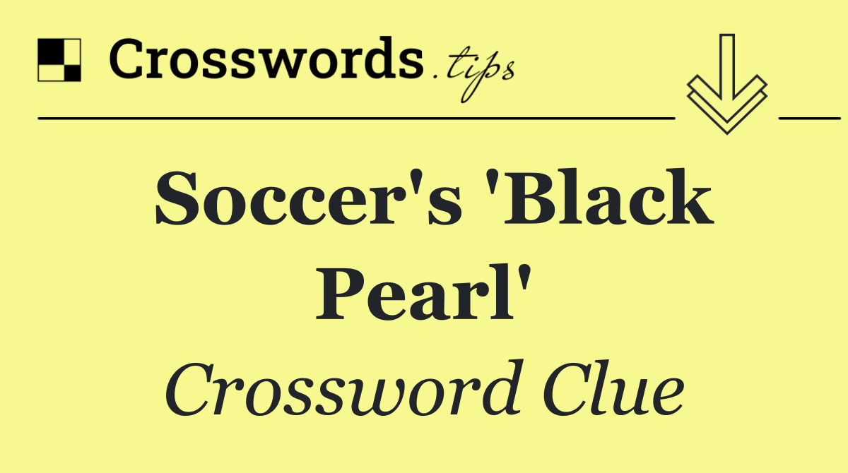 Soccer's 'Black Pearl'