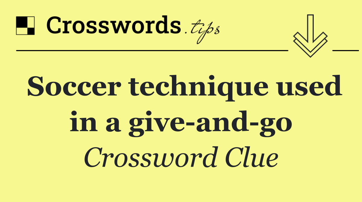 Soccer technique used in a give and go