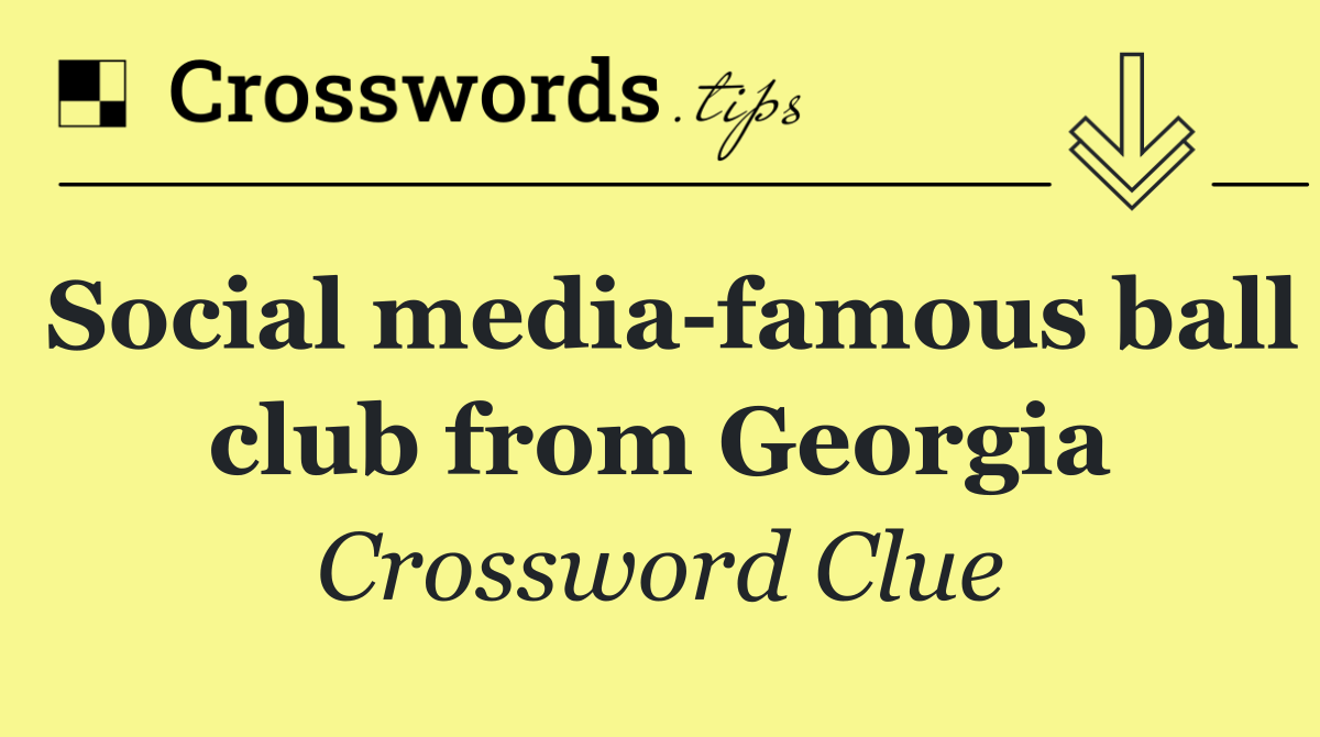 Social media famous ball club from Georgia