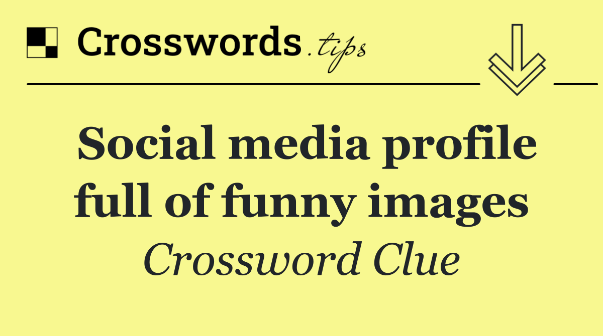 Social media profile full of funny images
