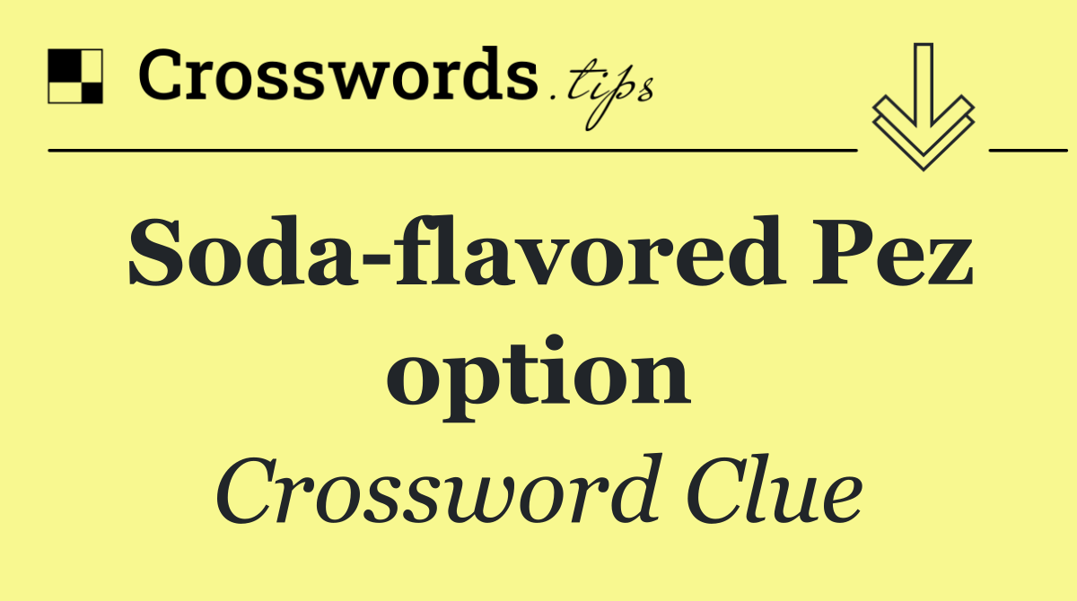 Soda flavored Pez option