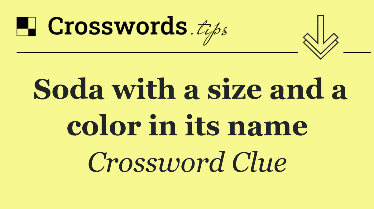 Soda with a size and a color in its name