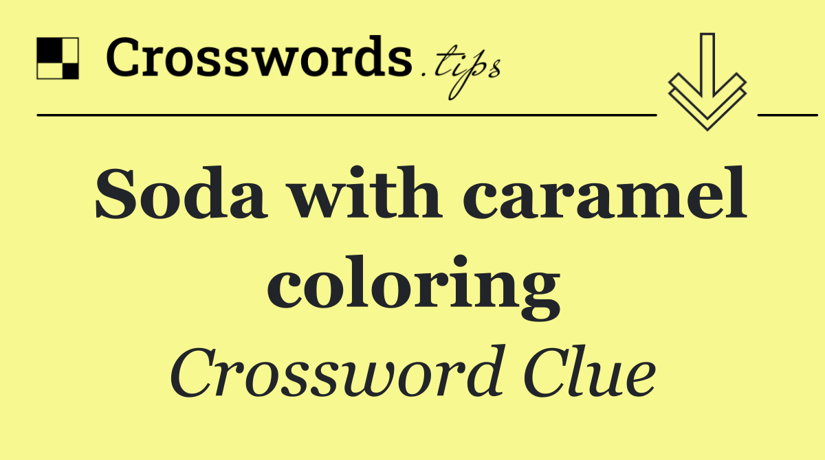 Soda with caramel coloring