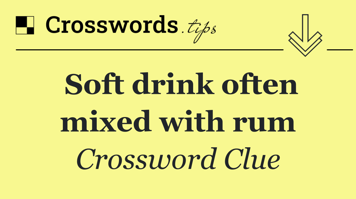Soft drink often mixed with rum
