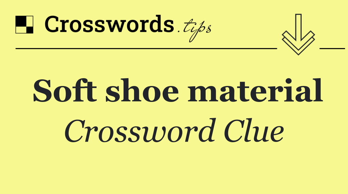 Soft shoe material