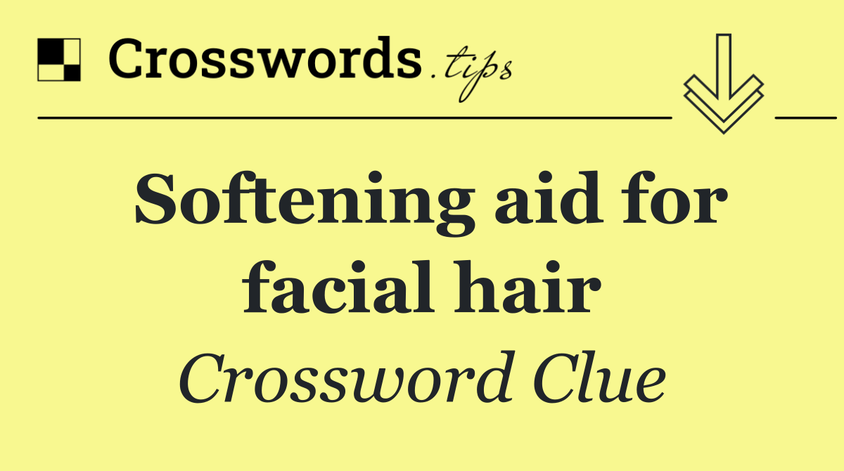 Softening aid for facial hair