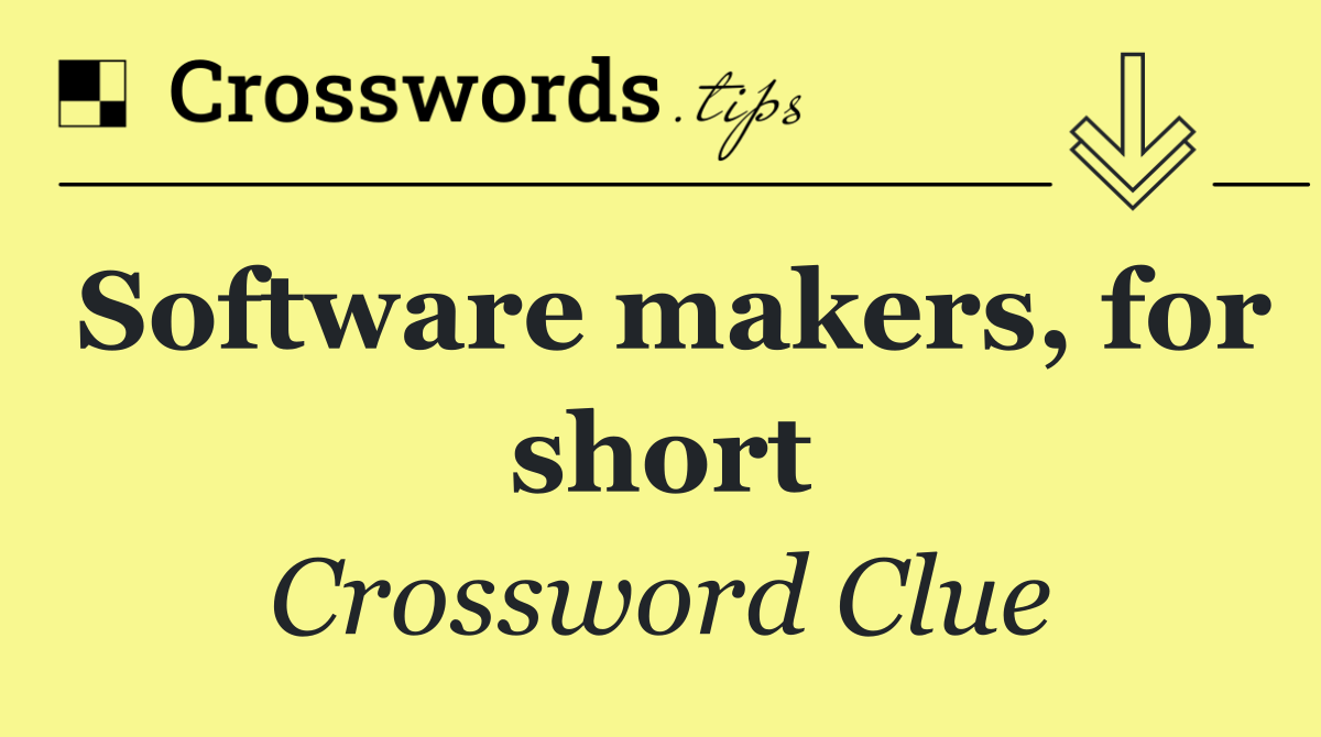 Software makers, for short