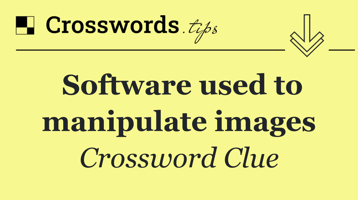 Software used to manipulate images
