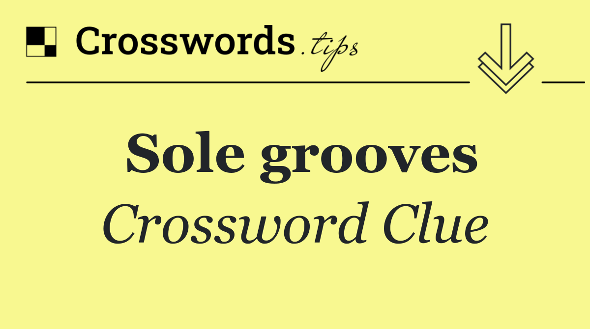 Sole grooves