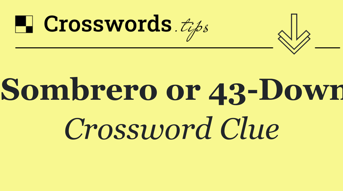 Sombrero or 43 Down