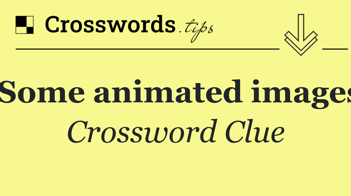 Some animated images