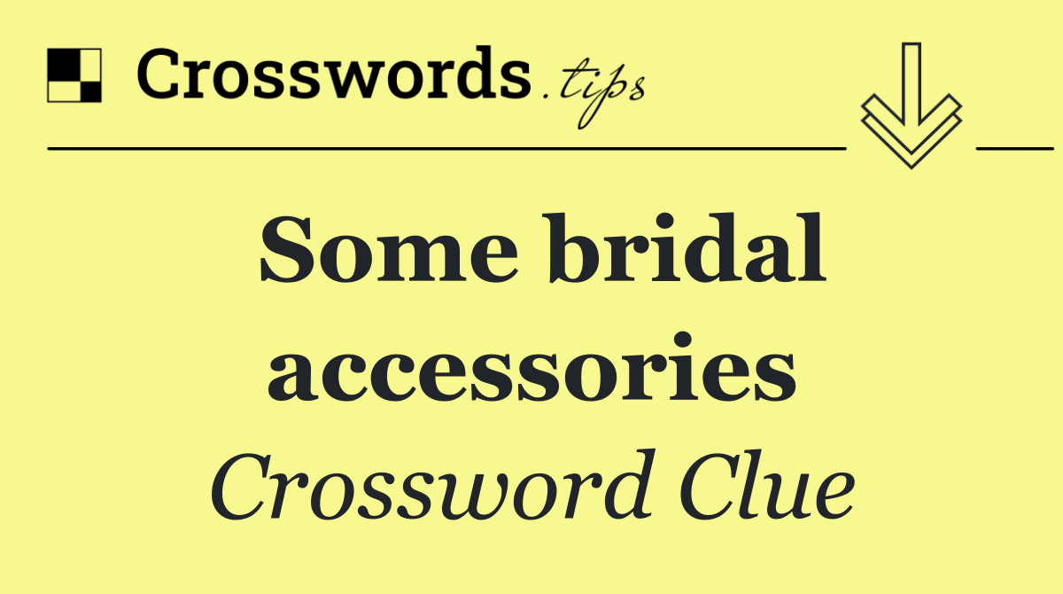 Some bridal accessories