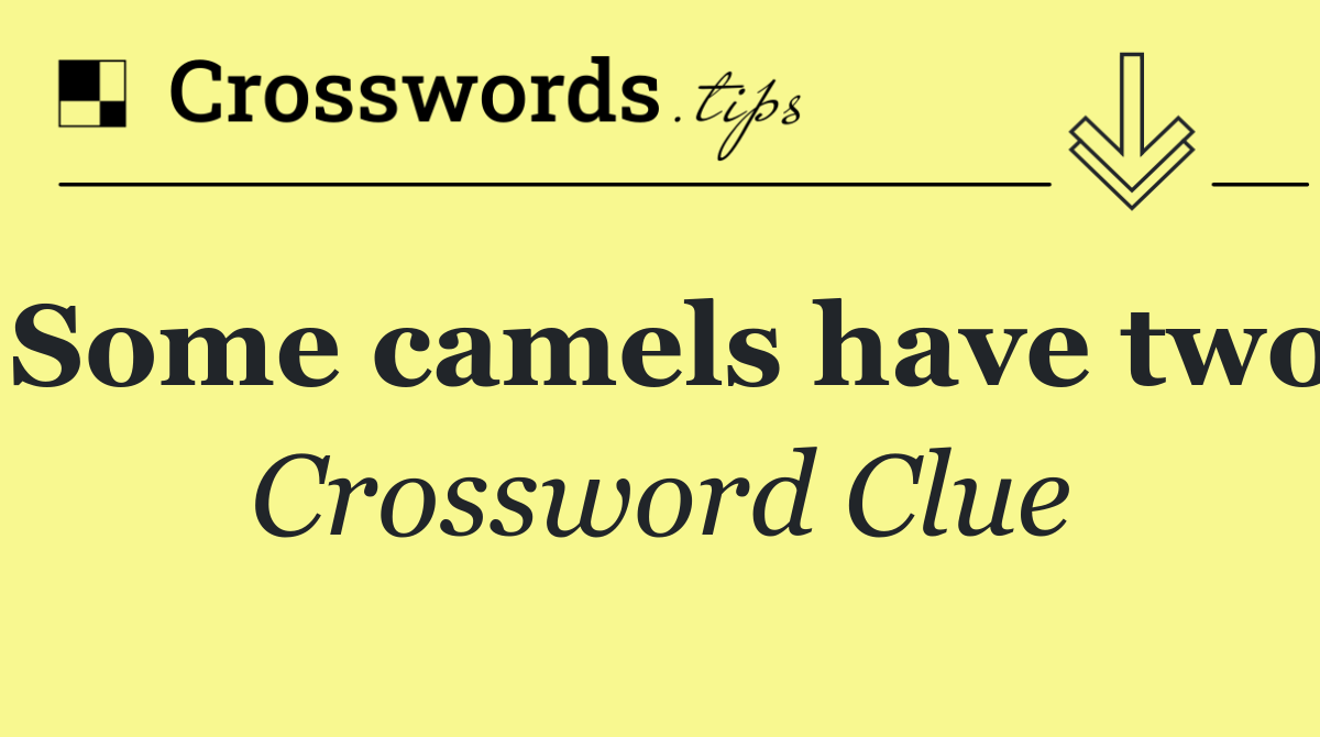 Some camels have two