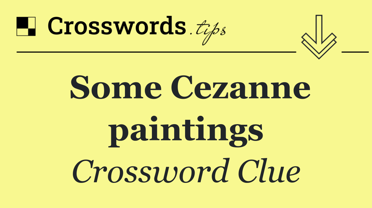 Some Cezanne paintings
