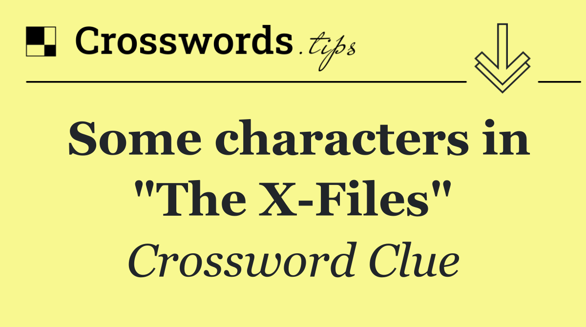Some characters in "The X Files"