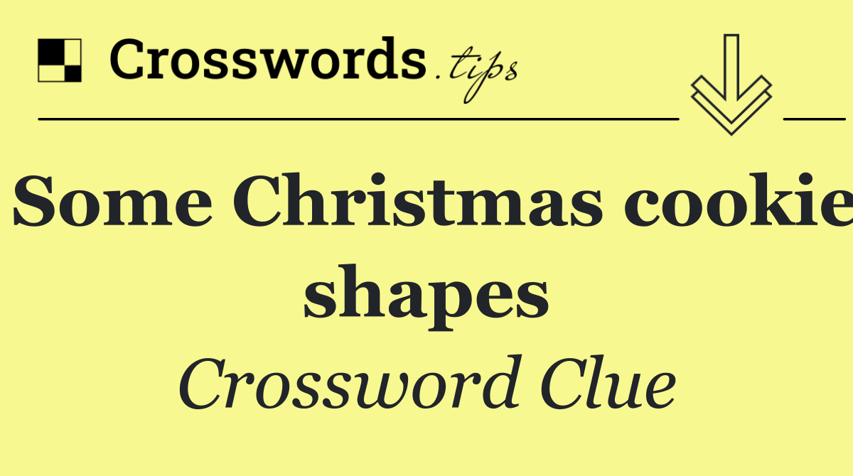 Some Christmas cookie shapes