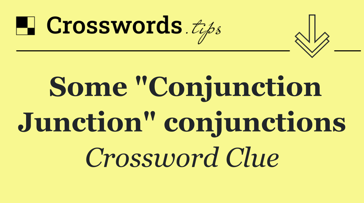 Some "Conjunction Junction" conjunctions