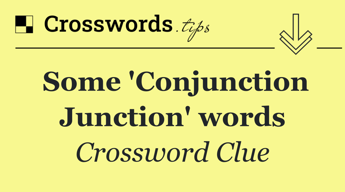 Some 'Conjunction Junction' words