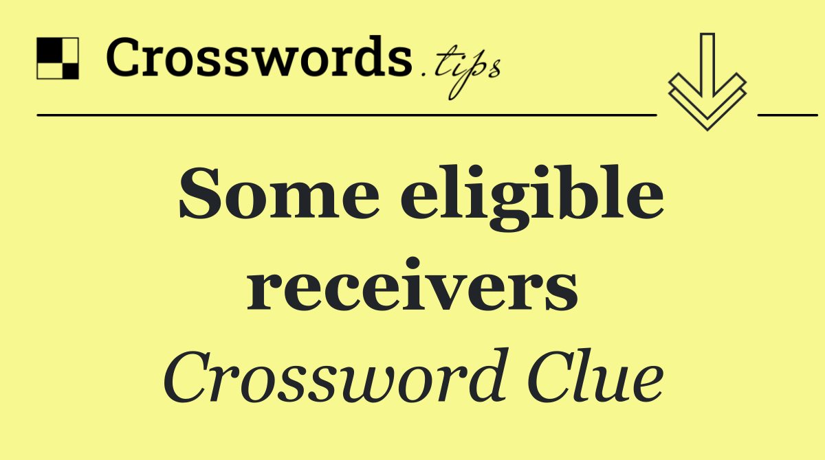 Some eligible receivers