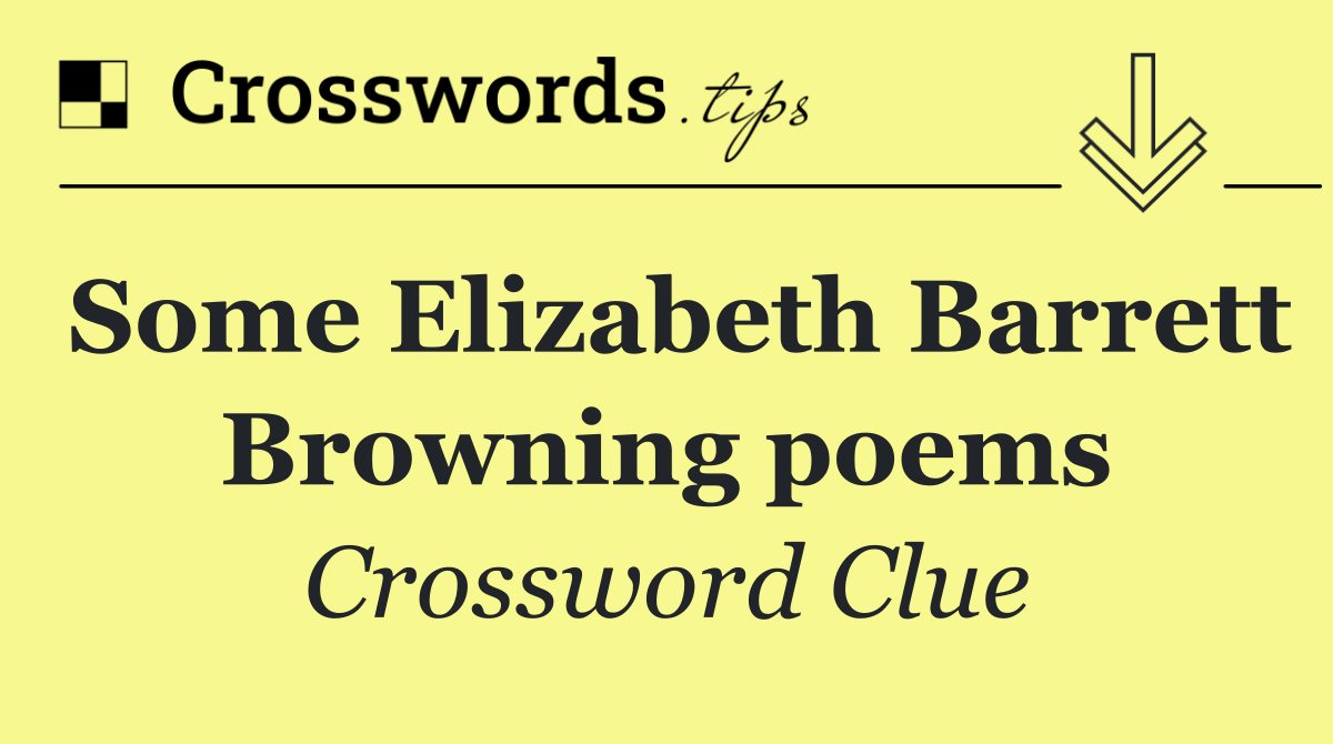 Some Elizabeth Barrett Browning poems