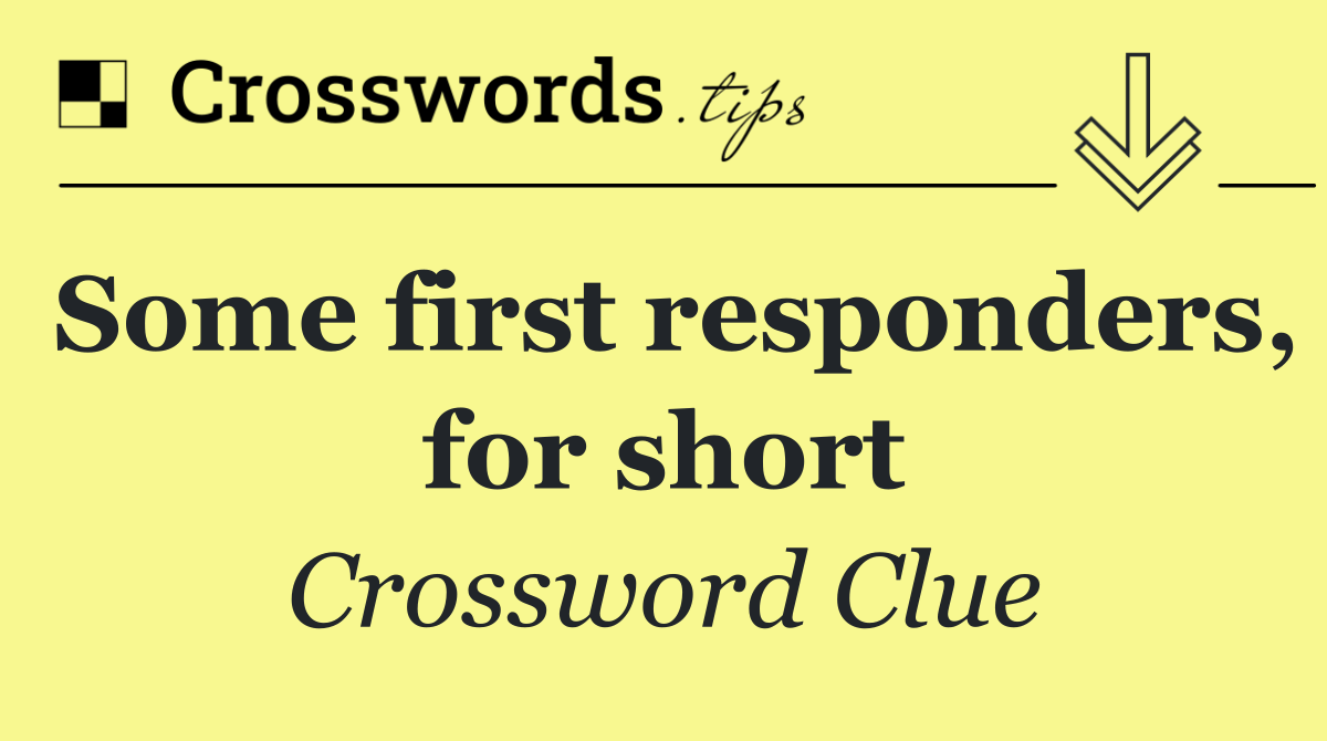 Some first responders, for short