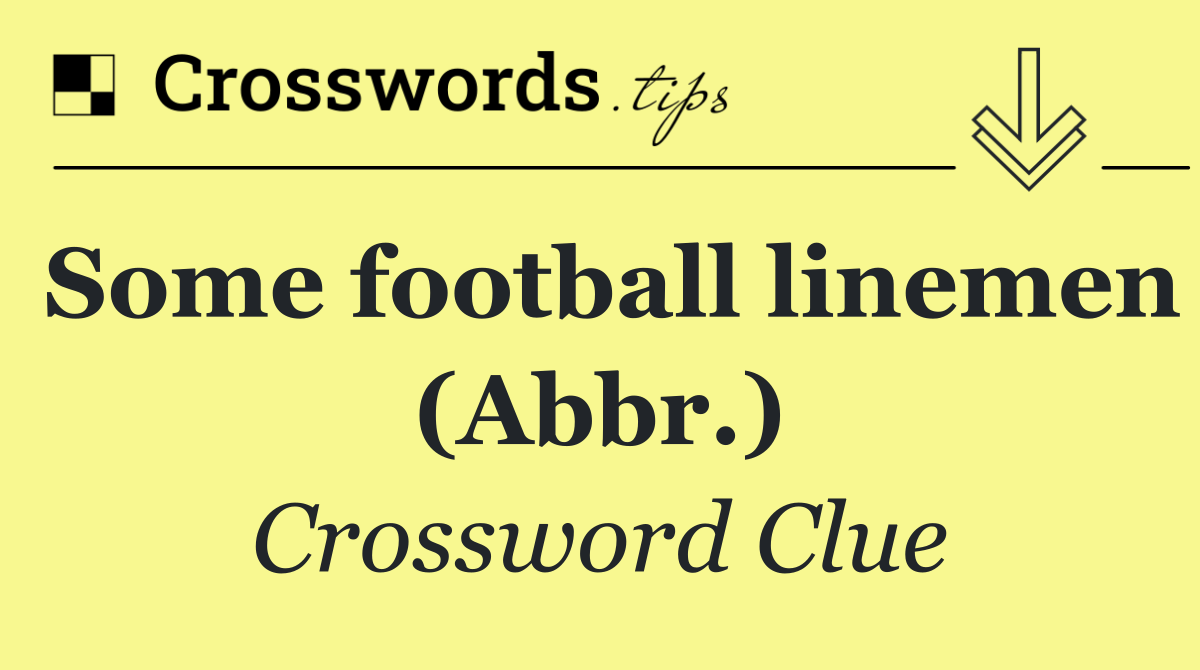 Some football linemen (Abbr.)