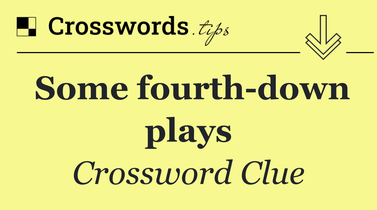 Some fourth down plays