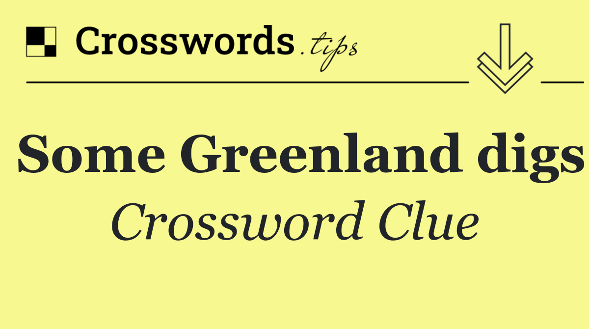 Some Greenland digs