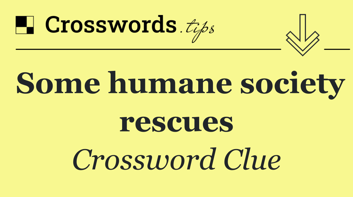 Some humane society rescues