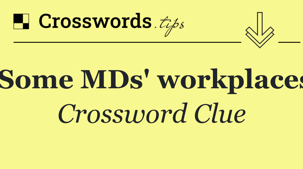 Some MDs' workplaces