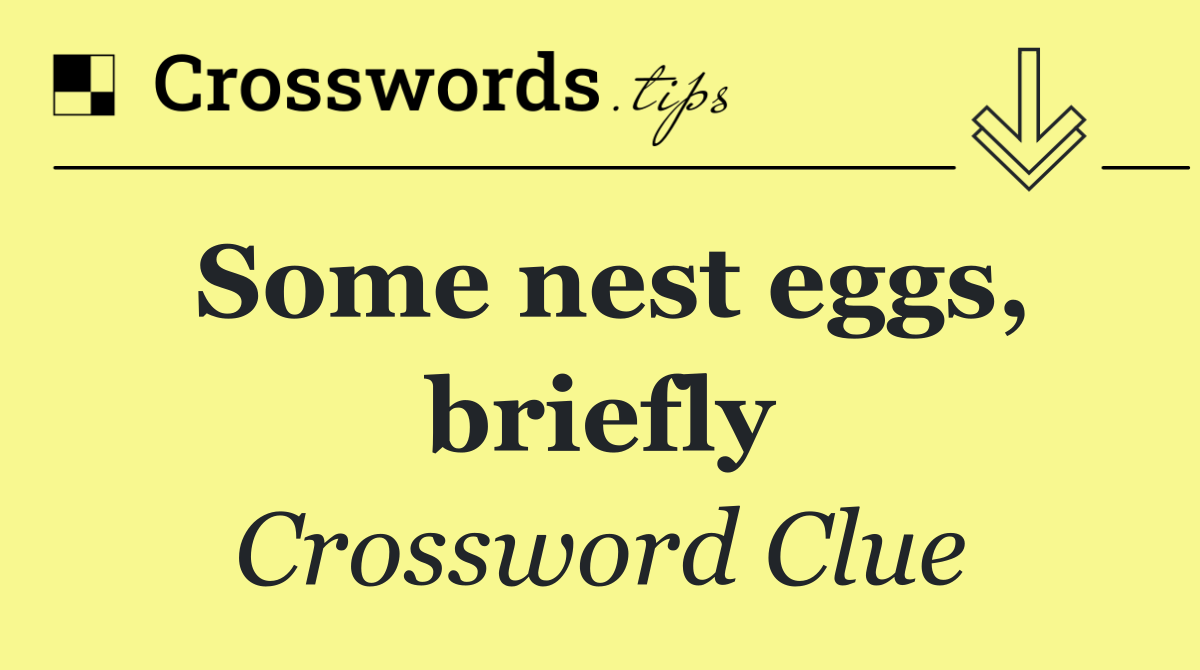 Some nest eggs, briefly