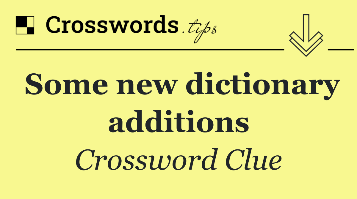 Some new dictionary additions