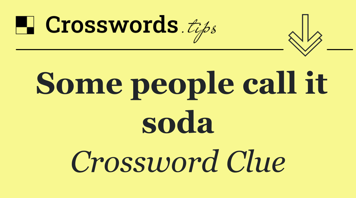 Some people call it soda