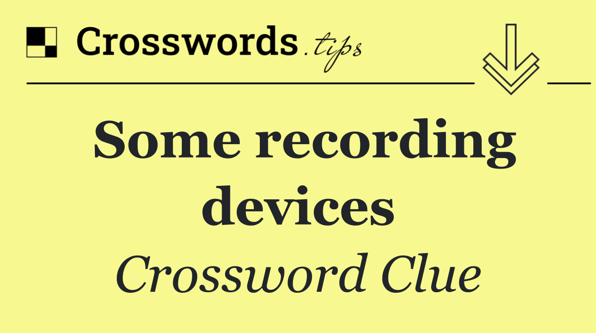 Some recording devices Crossword Clue Answer September 2 2024