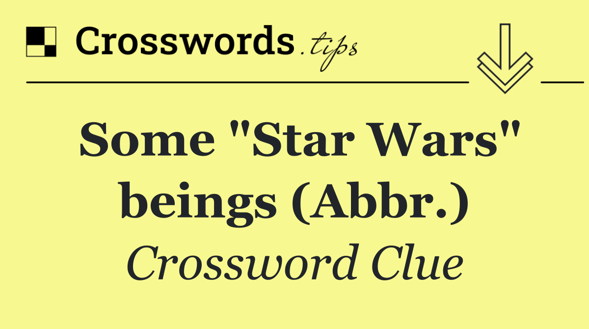 Some "Star Wars" beings (Abbr.)