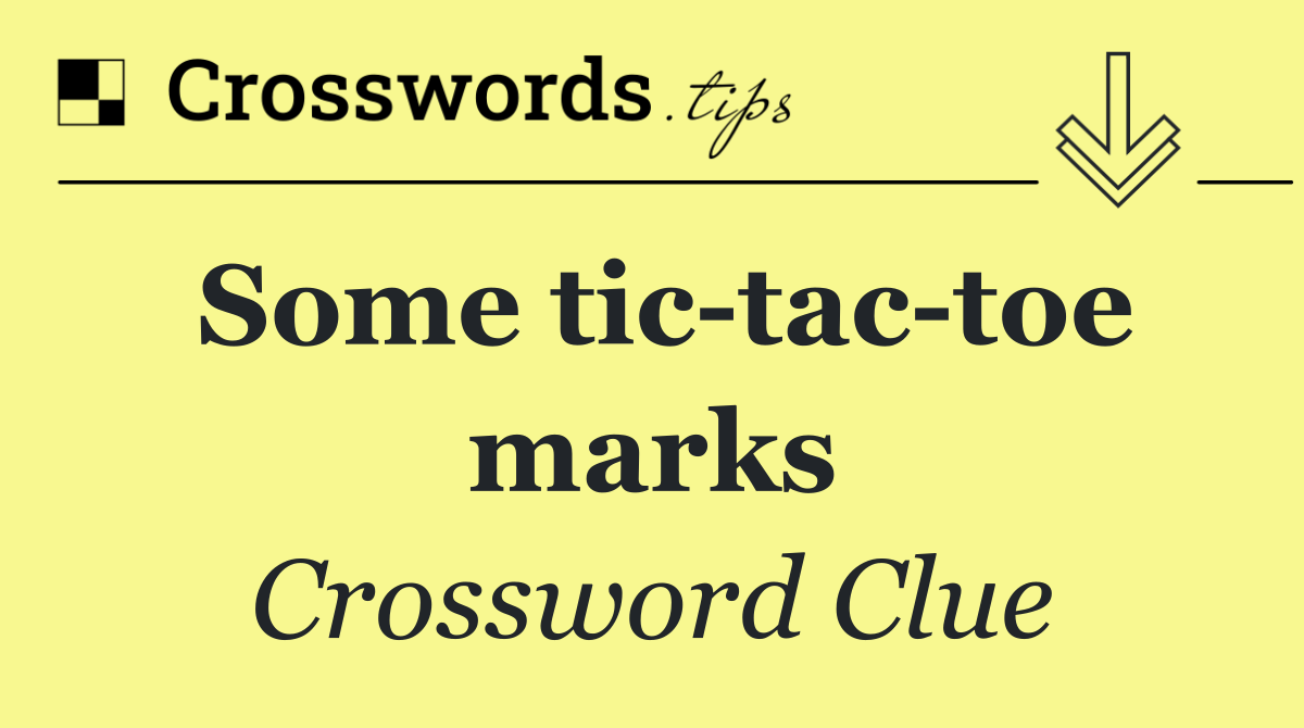 Some tic tac toe marks