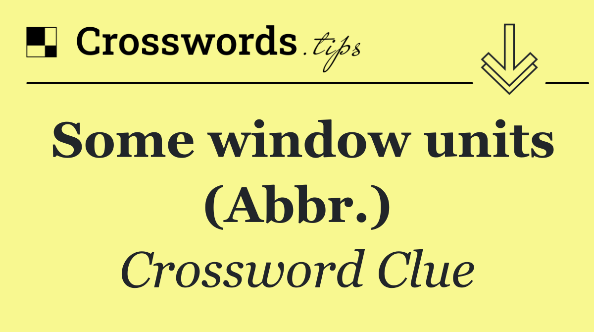 Some window units (Abbr.)