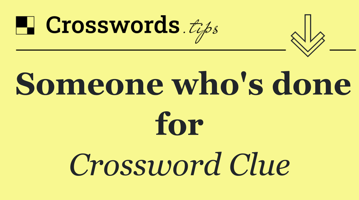 Someone who's done for