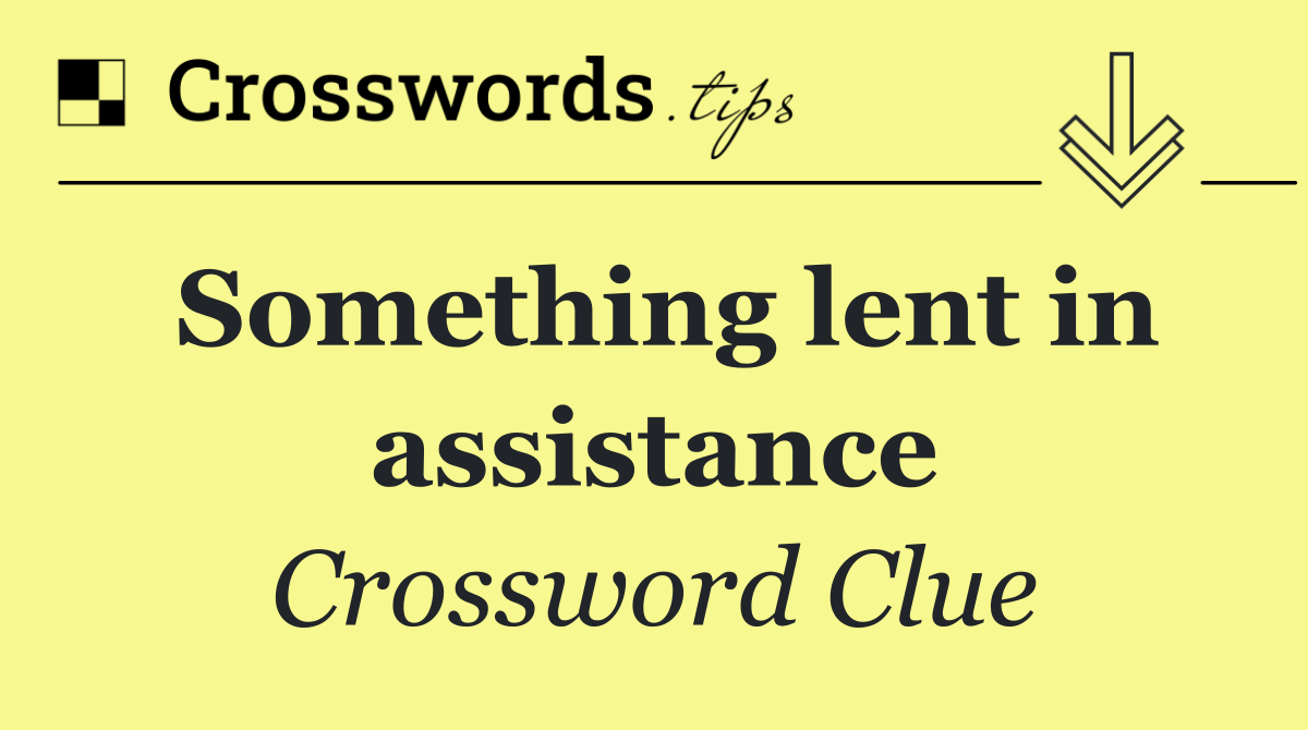 Something lent in assistance
