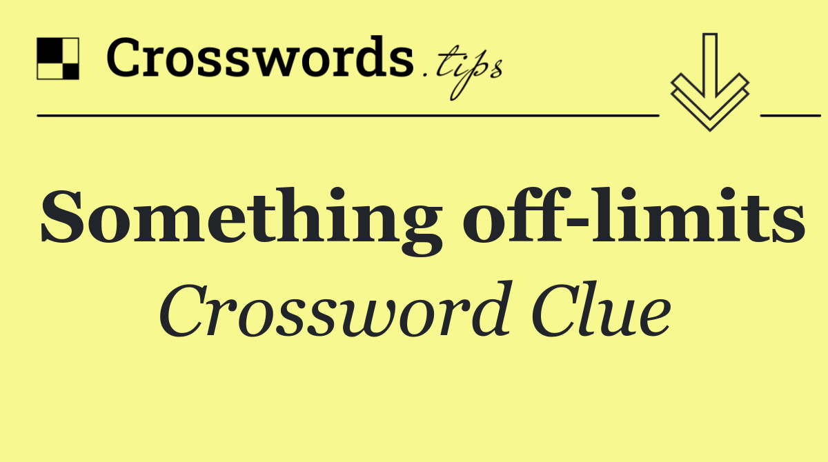 Something off limits