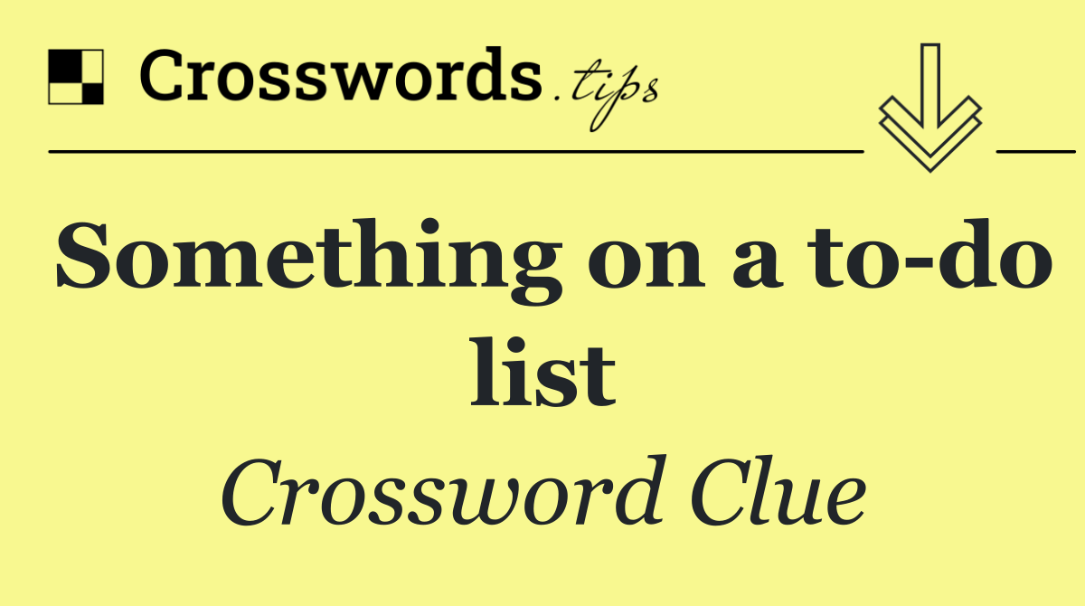 Something on a to do list