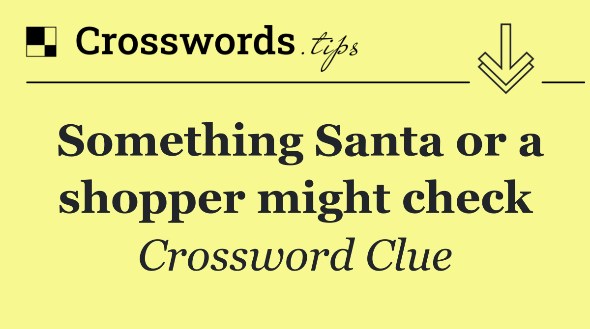 Something Santa or a shopper might check