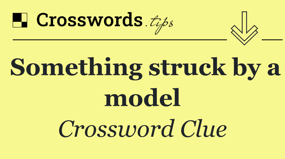 Something struck by a model