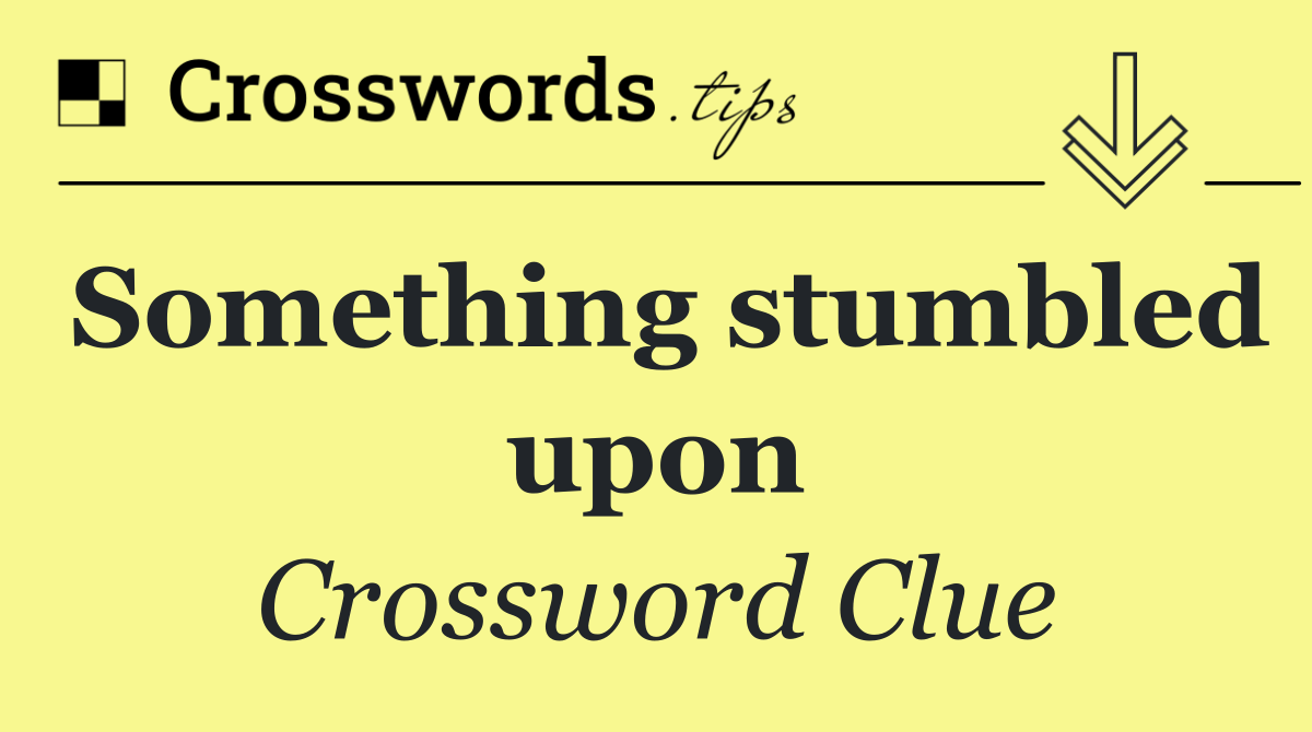 Something stumbled upon