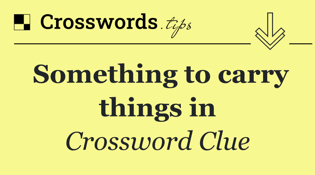 Something to carry things in