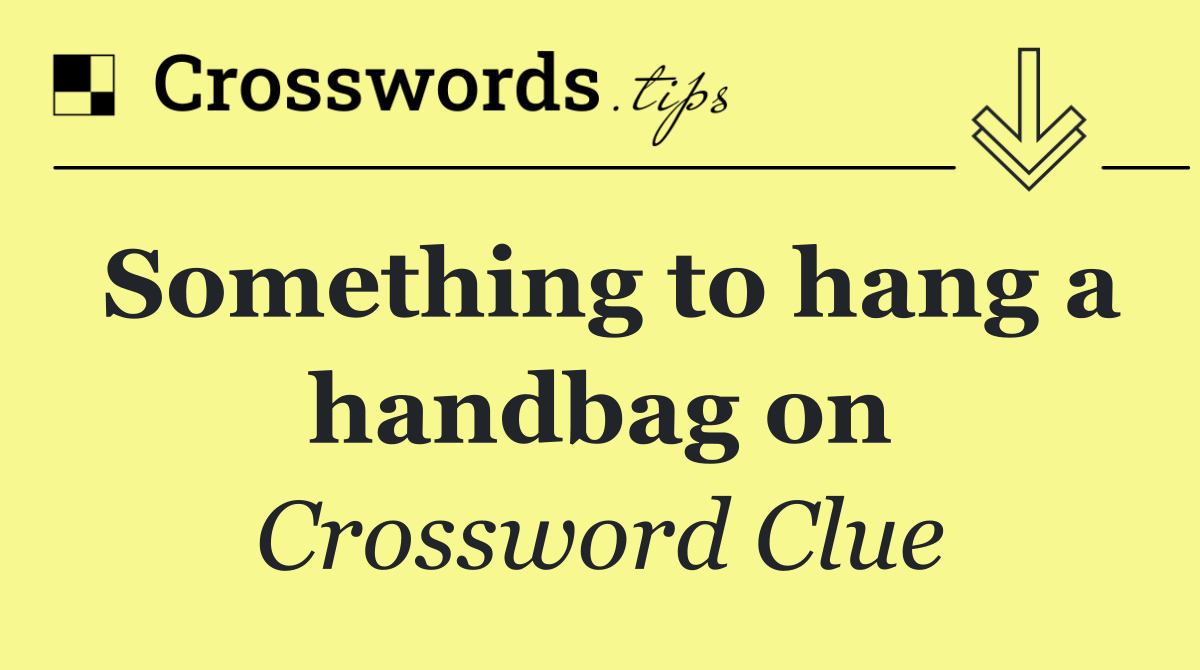 Something to hang a handbag on