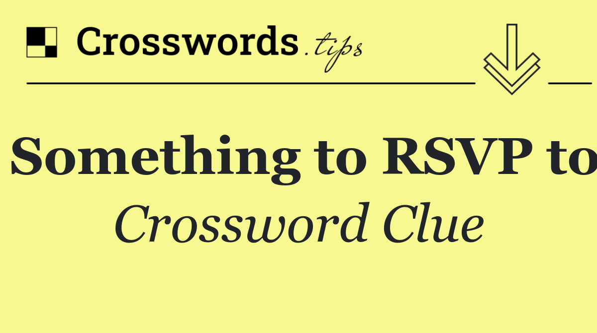 Something to RSVP to