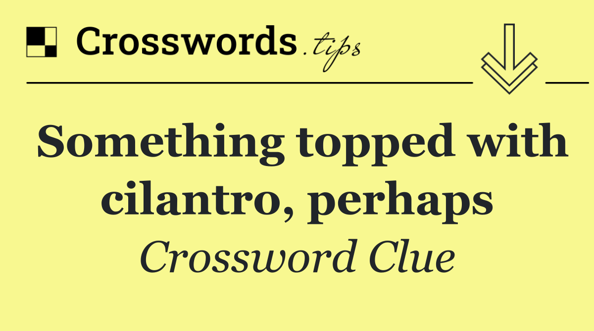 Something topped with cilantro, perhaps