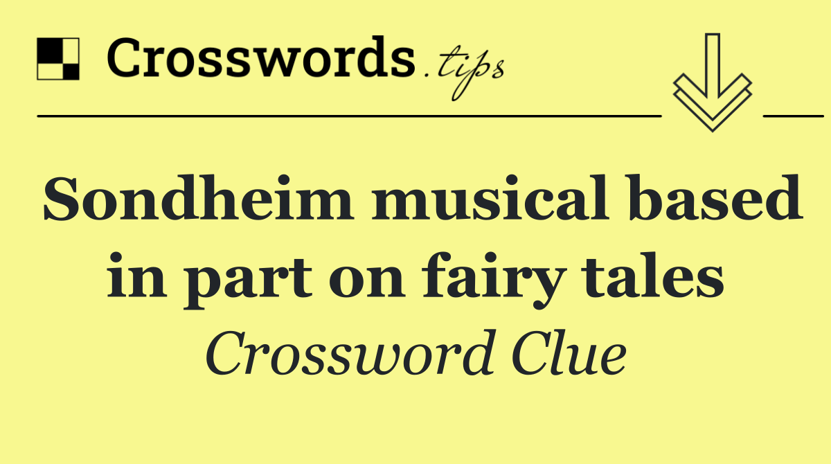 Sondheim musical based in part on fairy tales